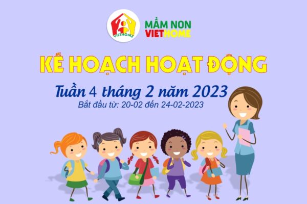 Chương trình hoạt động Tuần 4 tháng 2 năm 2023 của Mầm non VietHome