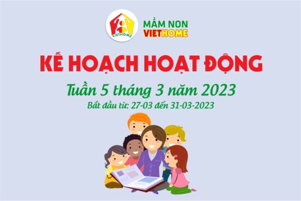 Thời khóa biểu tuần 5 tháng 3 năm 2023 của Mầm non VietHome.