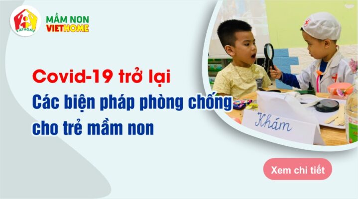 Covid-19 trở lại: Các biện pháp phòng chống cho trẻ mầm non