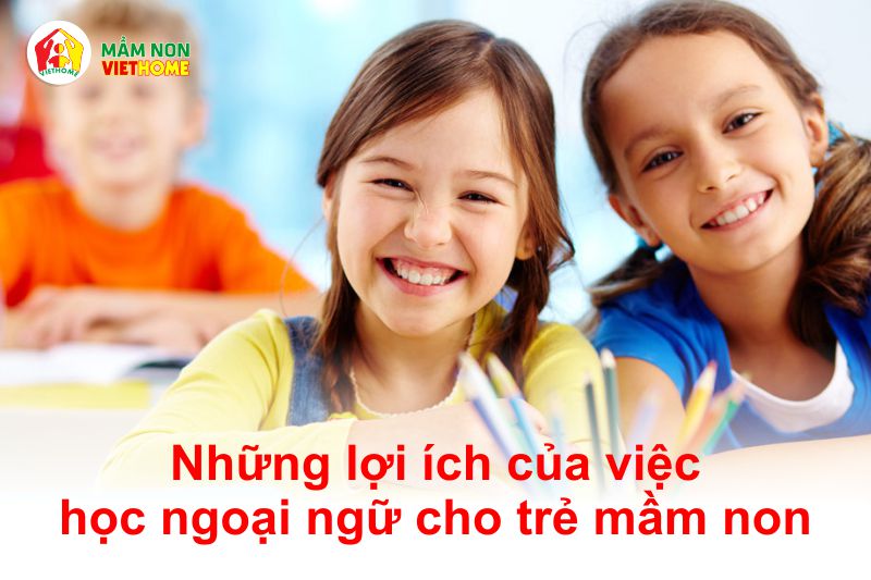 Những lợi ích của việc học ngoại ngữ cho trẻ mầm non