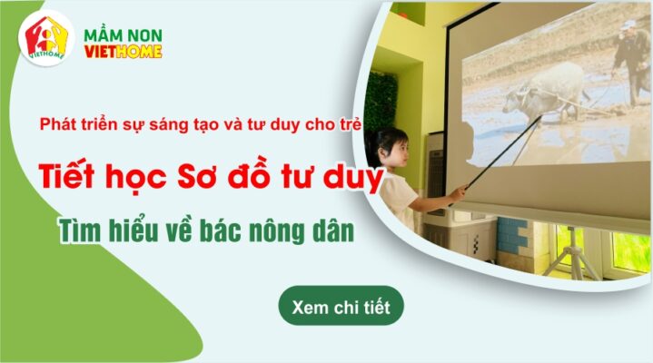 Phát triển sự sáng tạo và tư duy cho trẻ qua tiết học sơ đồ tư duy: Tìm hiểu về bác nông dân