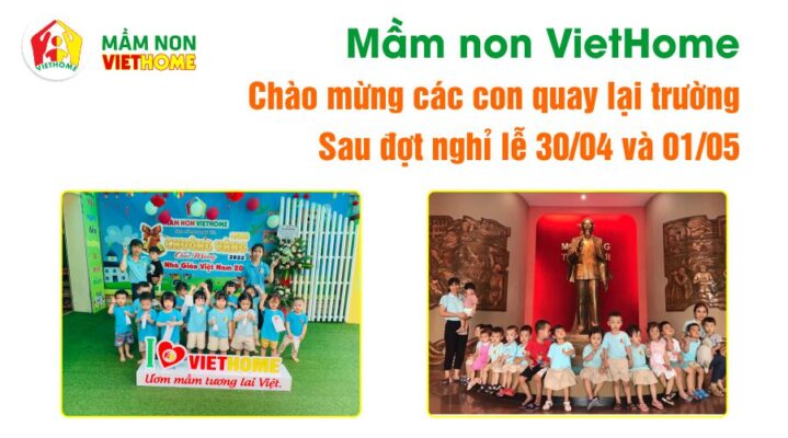 Mầm non Viethome Chào mừng các con trở lại trường sau kỳ nghỉ lễ 30-4 và 1-5.