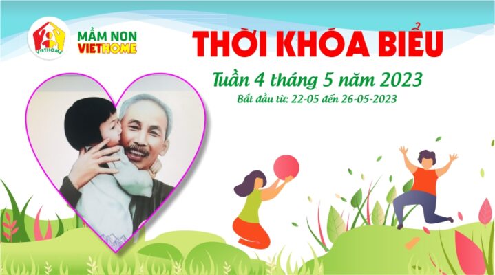 Thời khóa biểu tuần 4 tháng 5 năm 2023 Mầm non VietHome