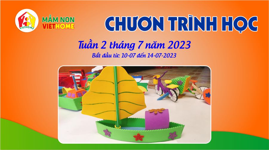 Chương trình học tuần 2 tháng 7 năm 2023 của Mầm non VietHome