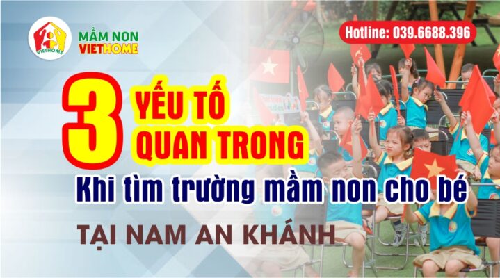 3 yếu tố quan trọng khi tìm trường mầm non cho bé tại Nam An khánh