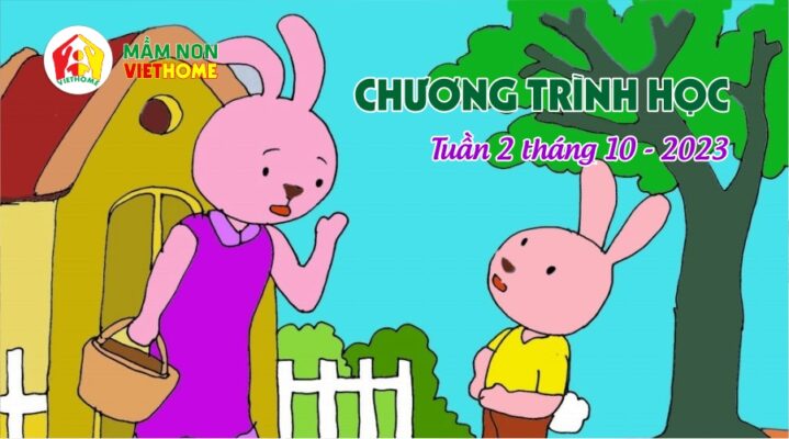 Chương trình học Tuần 2 tháng 10-2023 của Mầm non VietHome