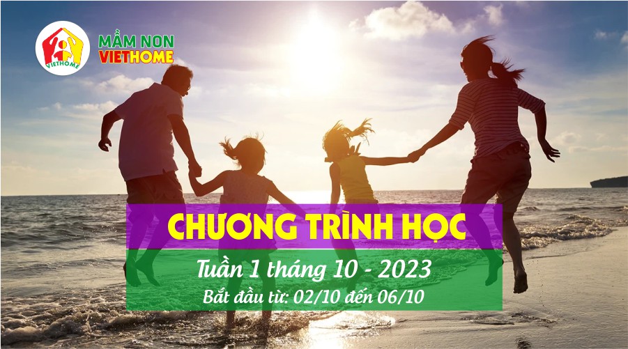 Chương trình học Tuần 1 tháng 10-2023 của Mầm non VietHome