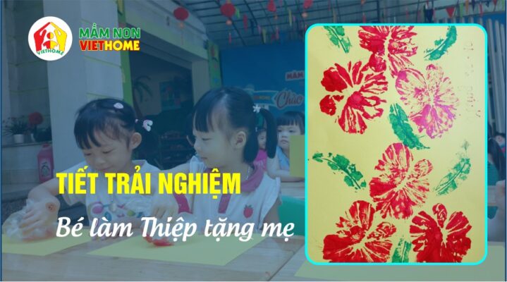 Tiết trải nghiệm làm Thiệp tặng mẹ nhân ngày 20-10 - Lớp Cherry Tại Mầm Non VietHome