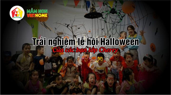 Lễ Hội Halloween Rực Rỡ Của Lớp Cherry tại Mầm Non VietHome