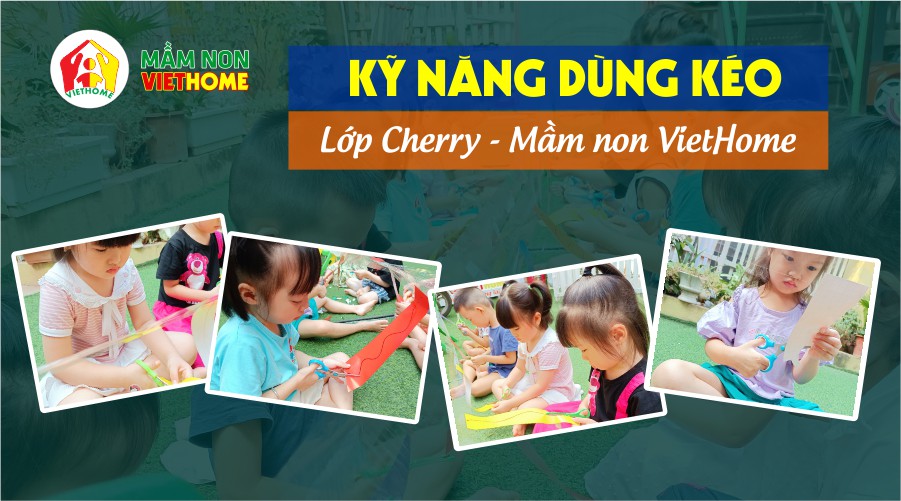 Trải nghiệm Kỹ năng dùng kéo cùng các bạn lớp Cherry - Mầm non VietHome