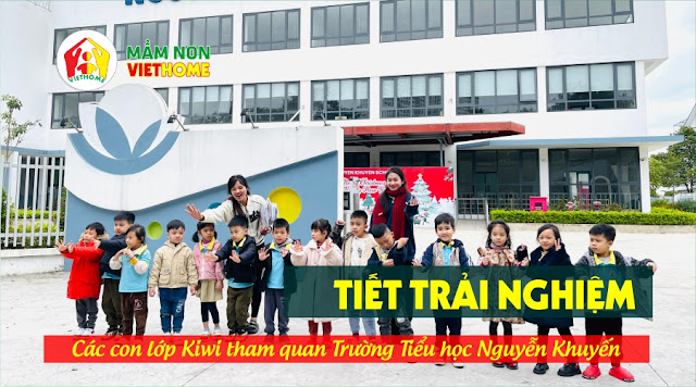 Hình ảnh buổi trải nghiệm tại Trường tiểu học Nguyễn Khuyến của các con lớp Kiwi