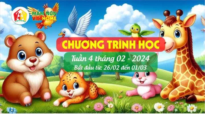 Chương trình học Tuần 4 tháng 2-2024 của Mầm non VietHome