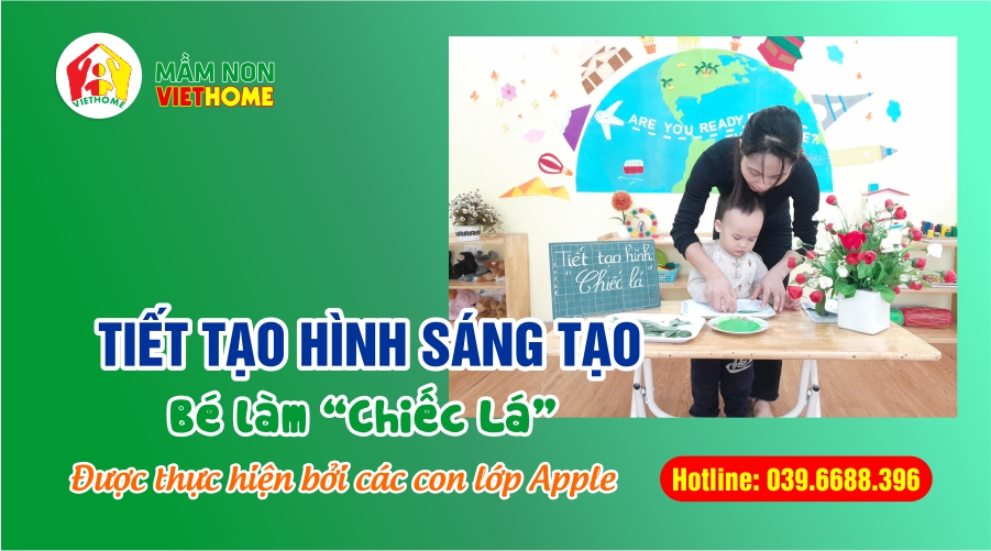 Tiết học tạo hình đầy sáng tạo: "Chiếc lá" của lớp Apple - Trường mầm non VietHome