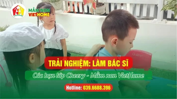 Tiết trải nghiệm: Bé làm Bác sĩ của lớp Cherry 2024 - Mầm non VietHome