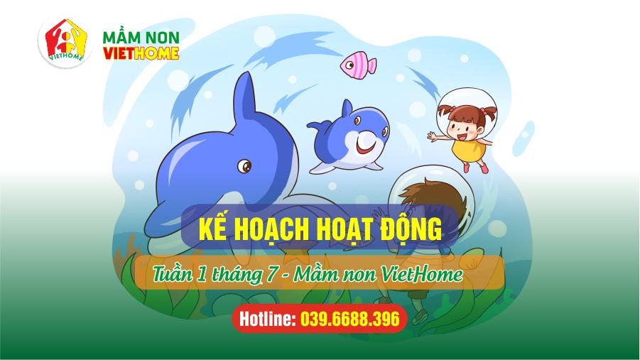 Chương trình học Tuần 1 tháng 7-2024 tại Mầm non VietHome