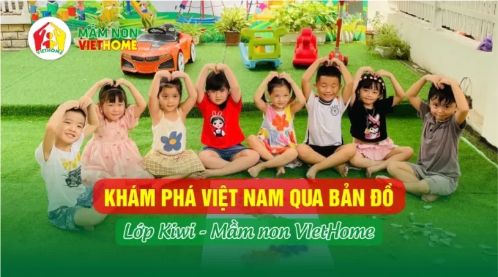 Khám Phá Việt Nam Qua Bản Đồ: Hoạt Động Đặc Biệt Nhân Dịp Quốc Khánh 2/9 Tại Mầm Non VietHome