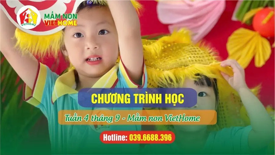 Chương trình học Tuần 4 tháng 9-2024 tại Mầm non VietHome