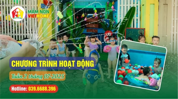 Chương trình học Tuần 2 tháng 7-2025 tại Mầm non VietHome