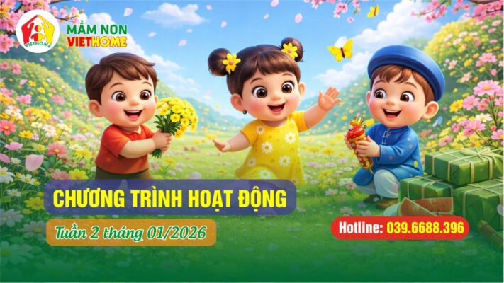 Chương trình học Tuần 2 tháng 1-2026 tại Mầm non VietHome
